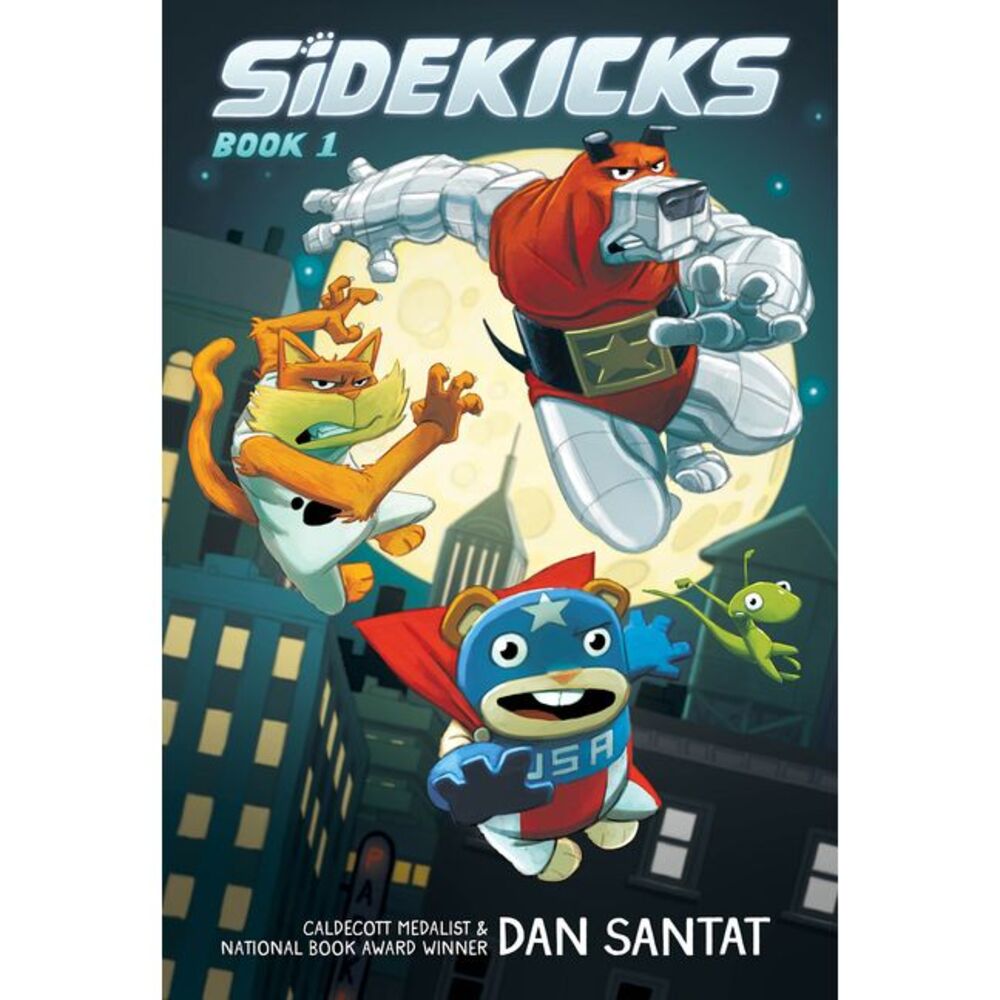 Sidekicks: A Graphic Novel: Volume 1 -- Dan Santat